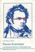 Franz Schubert : la Grande Musica Instrumentale.