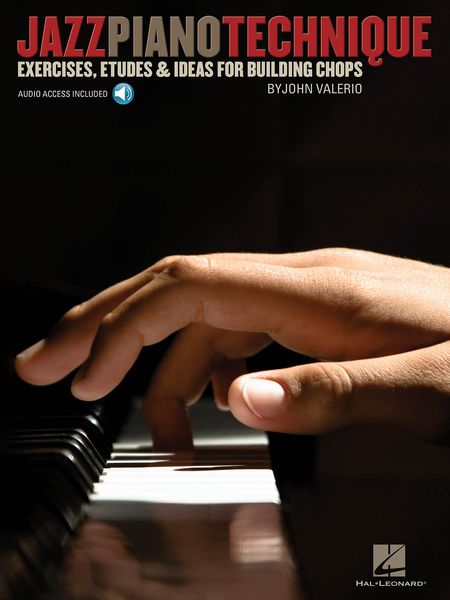 Jazz Piano Technique : Exercises, Etudes and Ideas For Building Chops.