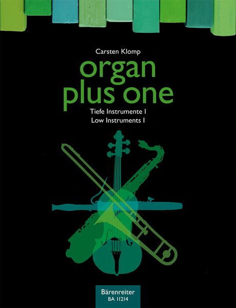 Organ Plus One : Low Instruments I / edited by Carsten Klomp.
