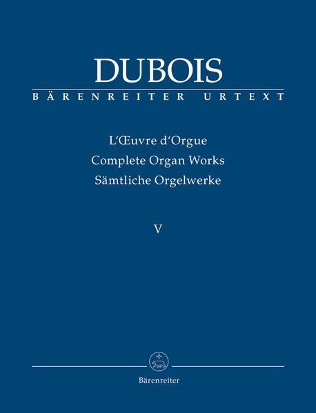 Complete Organ Works, Vol. 5 / edited by Helga Schauerte-Maubouet.