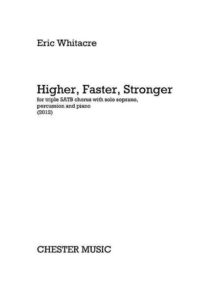 Higher, Faster, Stronger : For SATB, Soprano, Percussion and Piano.