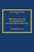Politics of Plainchant In Fin-De-Siecle France.