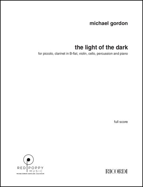 Light Of The Dark : For Flute, Clarinet, Violin, Cello, Percussion and Piano (2008).