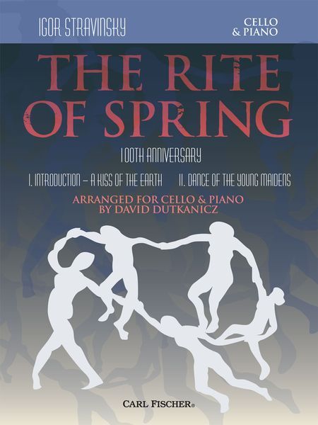 Rite of Spring - 100th Anniversary : For Cello and Piano / arranged by David Dutkanicz.