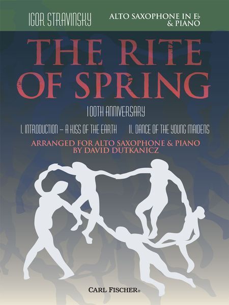 Rite of Spring - 100th Anniversary : For Alto Saxophone and Piano / arranged by David Dutkanicz.