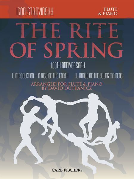 Rite of Spring - 100th Anniversary : For Flute and Piano / arranged by David Dutkanicz.