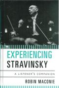 Experiencing Stravinsky : A Listener's Companion.