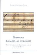 Madrigale - Gran Dio, Ah, Voi Languite / edited by Alejandra Bejar Bartolo.