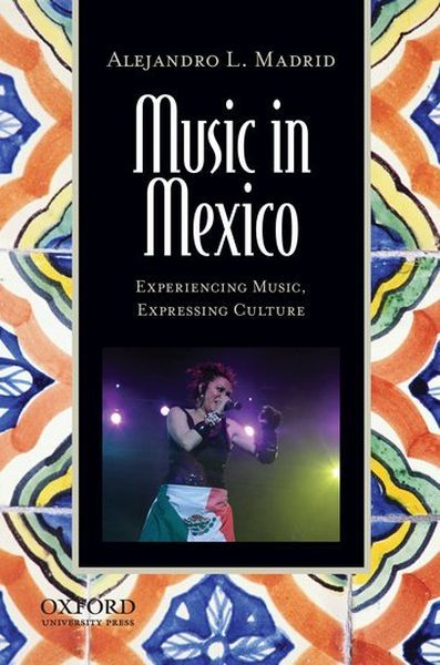 Music In Mexico : Experiencing Music, Expressing Culture.