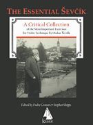 The Essential Sevcik : A Critical Collection Of The Most Important Exercises For Violin Technique.