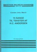 15 Sange Til Tekster Af H. C. Andersen : For Sang Og Klaver.