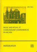 Music and Ritual At Charlemagne's Marienkirche In Aachen.