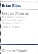Electra Mourns : For Mezzo-Soprano, Cor Anglais and String Orchestra (2011).