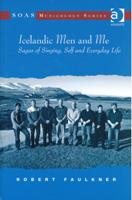 Icelandic Men and Me : Sagas Of Singing, Self and Everyday Life.
