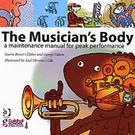 Musician's Body : A Maintenance Manual For Peak Performance.