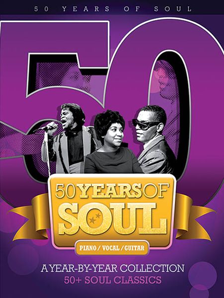 50 Years Of Soul : A Year-by-Year Collection.