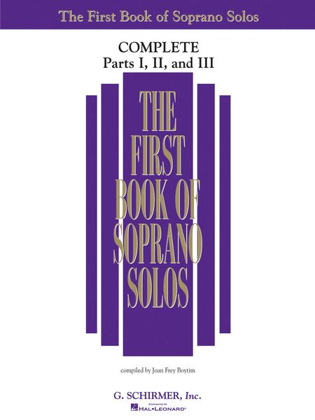 First Book Of Soprano Solos, Complete - Parts I, II and III / compiled by Joan Frey Boytim.
