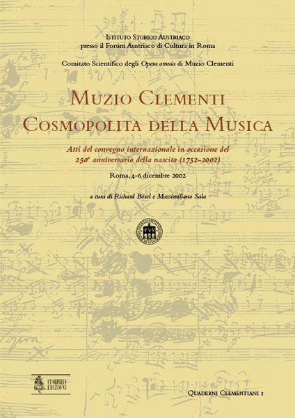 Muzio Clementi : Cosmopolita Della Musica / edited by Richard Bösel and Massimiliano Sala.