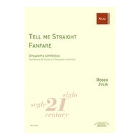 Tell Me Straight; Fanfare : For Symphony Orchestra.
