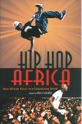 Hip Hop Africa : New African Music In A Globalizing World / edited by Eric Charry.