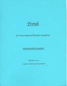 Fronds : For Unaccompanied Baritone Saxophone (2013).