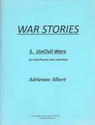 War Stories No. 1 - Uncivil Wars : For Flute/Piccolo, Horn and Piano (2012).