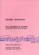 Five Vignettes Of Women : For Women's Voices With Solo Flute.
