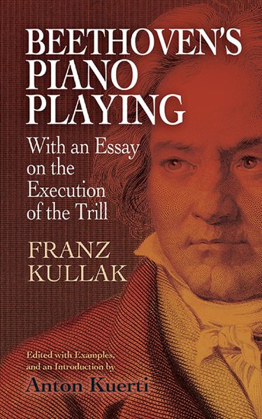 Beethoven's Piano Playing : With An Essay On The Execution Of The Trill / Ed. Anton Kuerti.