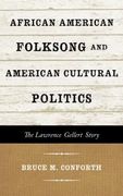 African American Folksong and American Cultural Politics : The Lawrence Gellert Story.