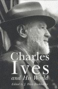 Charles Ives and His World / edited by J. Peter Burkholder.