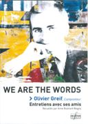 We Are The Words : Olivier Greif, Compositeur - Entretiens Avec Ses Amis / Ed. Anne Bramard-Blagny.