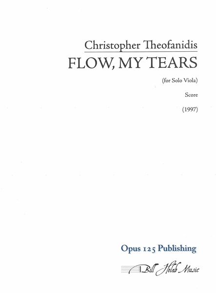 Flow, My Tears : For Solo Viola (1997).