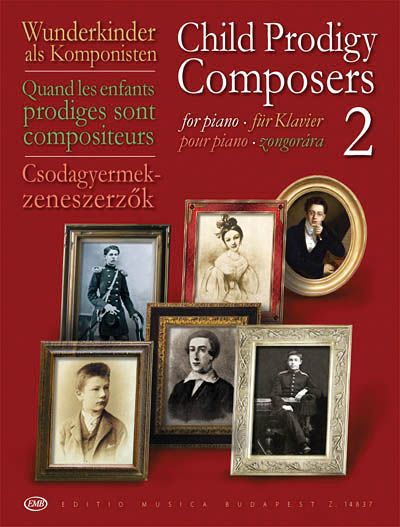 Child Prodigy Composers, Vol. 2 : For Piano / Selected and edited by Judit Peteri.
