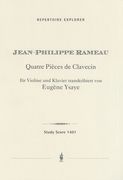 Quatre Pieces De Clavecin : Pour le Violon Avec Accompagnement De Piano / arranged by Eugene Ysaye.
