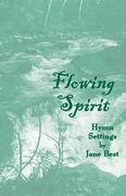 Flowing Spirit : Hymn Settings / edited by Sarah E. Thomas.