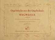 Orgelstücke Aus der Orgelschule Wegweiser / edited by Rudolf Walter.