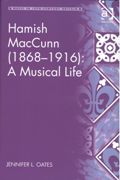 Hamish Maccunn (1868-1916) : A Musical Life.