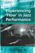 Experiencing Flow In Jazz Performance.