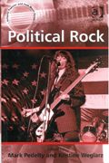 Political Rock / edited by Mark Pedelty and Kristine Weglarz.