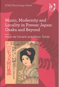Music, Modernity and Locality In Prewar Japan : Osaka and Beyond.