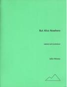 But Also Nowhere : For Soprano and Countertenor (2008).