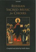 Russian Sacred Music For Choirs / compiled and edited by Noelle Mann.