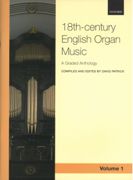 18th-Century English Organ Music : A Graded Anthology, Vol. 1 / edited by David Patrick.