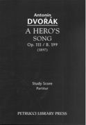 Hero's Song, Op. 111 / B. 199 : For Orchestra (1897) / Ed. Antonin Pokorny and Karel Solc.