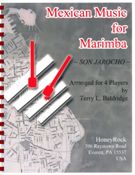 Mexican Music For Marimba - Son Jarocho / arranged For 4 Players by Terry L. Baldridge.