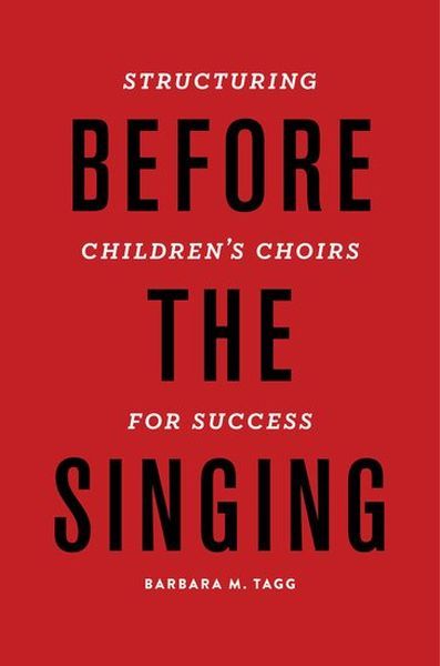 Before The Singing : Structuring Children's Choirs For Success.