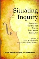 Situating Inquiry : Expanded Venues For Music Education Research.