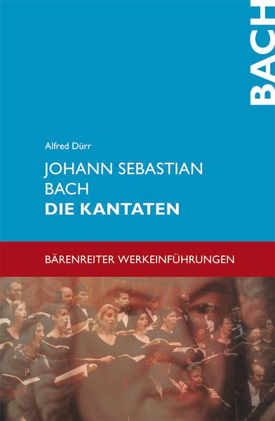 Johann Sebastian Bach : Die Kantaten.
