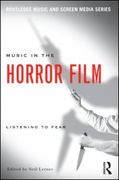 Music In The Horror Film : Listening To Fear / edited by Neil Lerner.