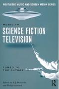 Music In Science Fiction Television : Tuned To The Future / Ed. K. J. Donnelly and Philip Hayward.